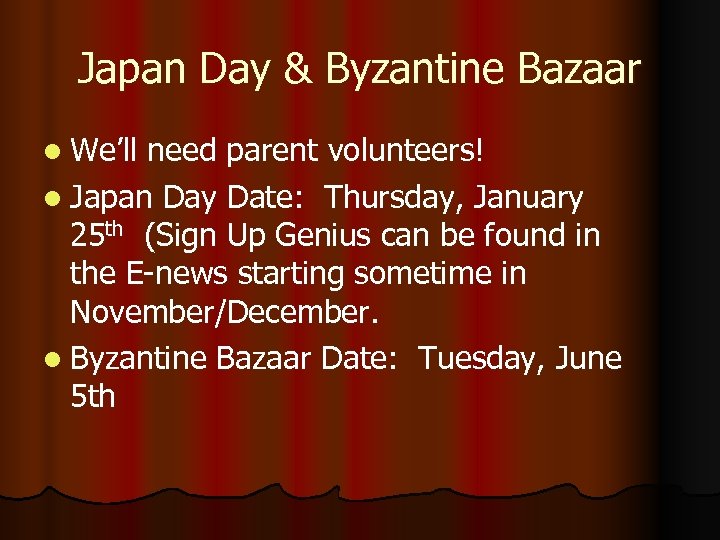 Japan Day & Byzantine Bazaar l We’ll need parent volunteers! l Japan Day Date: