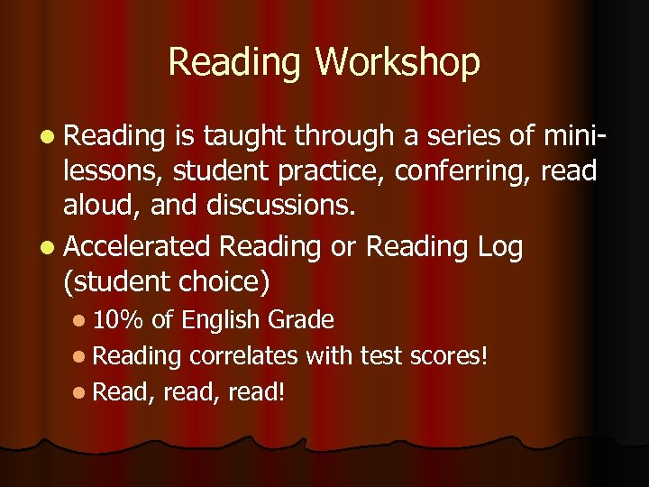 Reading Workshop l Reading is taught through a series of minilessons, student practice, conferring,