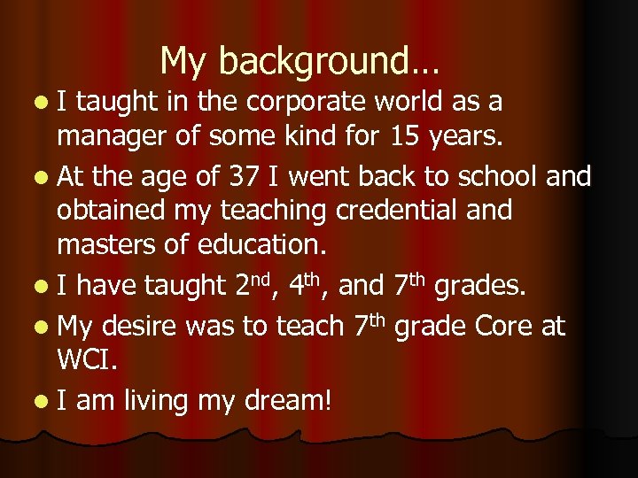 l. I My background… taught in the corporate world as a manager of some