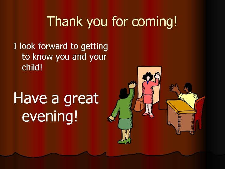 Thank you for coming! I look forward to getting to know you and your