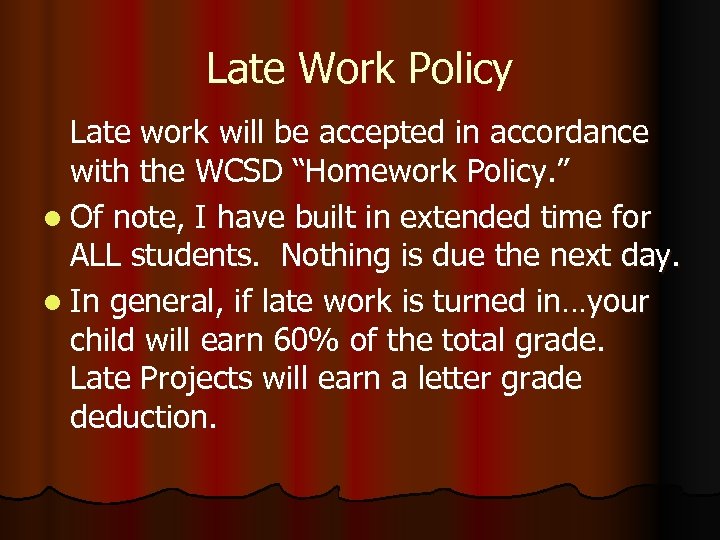 Late Work Policy Late work will be accepted in accordance with the WCSD “Homework