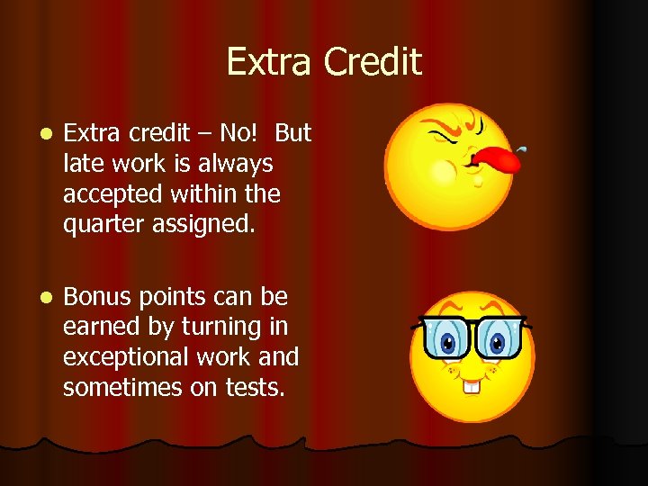 Extra Credit l Extra credit – No! But late work is always accepted within