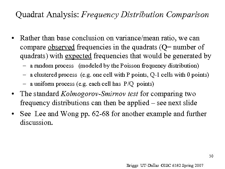 Quadrat Analysis: Frequency Distribution Comparison • Rather than base conclusion on variance/mean ratio, we