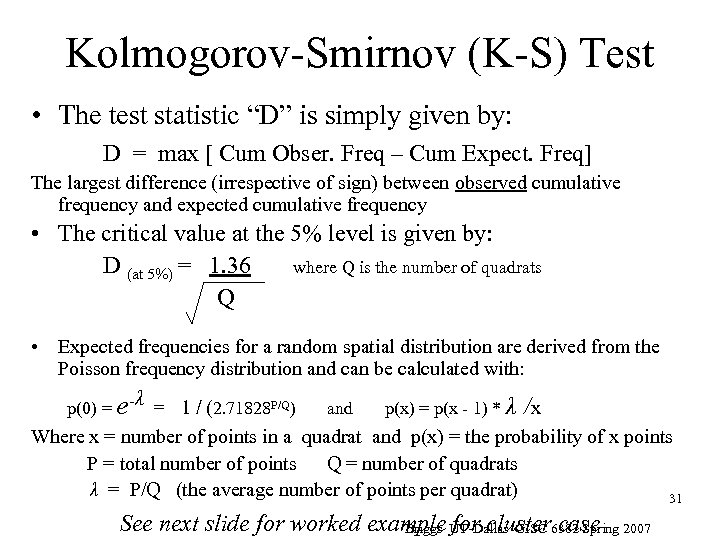 Kolmogorov-Smirnov (K-S) Test • The test statistic “D” is simply given by: D =