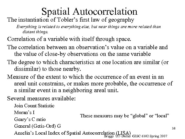 Spatial Autocorrelation The instantiation of Tobler’s first law of geography Everything is related to