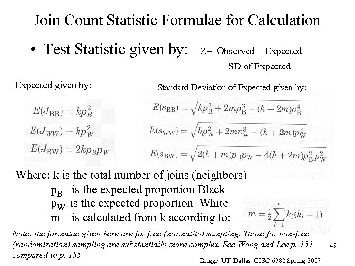 Join Count Statistic Formulae for Calculation • Test Statistic given by: Z= Observed -