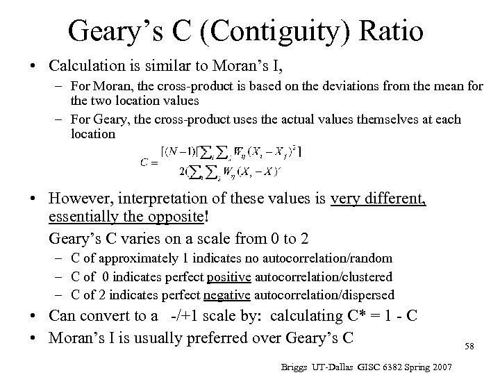 Geary’s C (Contiguity) Ratio • Calculation is similar to Moran’s I, – For Moran,