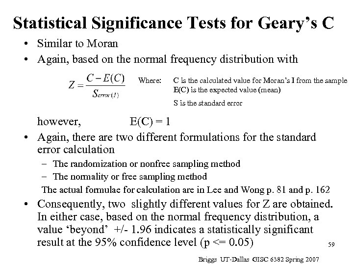Statistical Significance Tests for Geary’s C • Similar to Moran • Again, based on