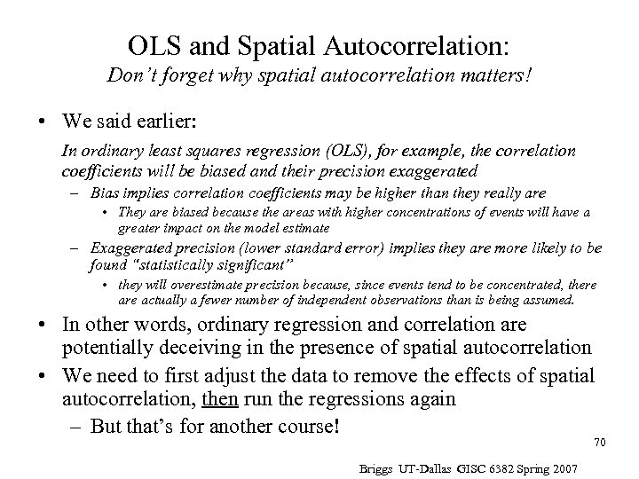 OLS and Spatial Autocorrelation: Don’t forget why spatial autocorrelation matters! • We said earlier:
