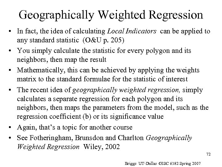 Geographically Weighted Regression • In fact, the idea of calculating Local Indicators can be