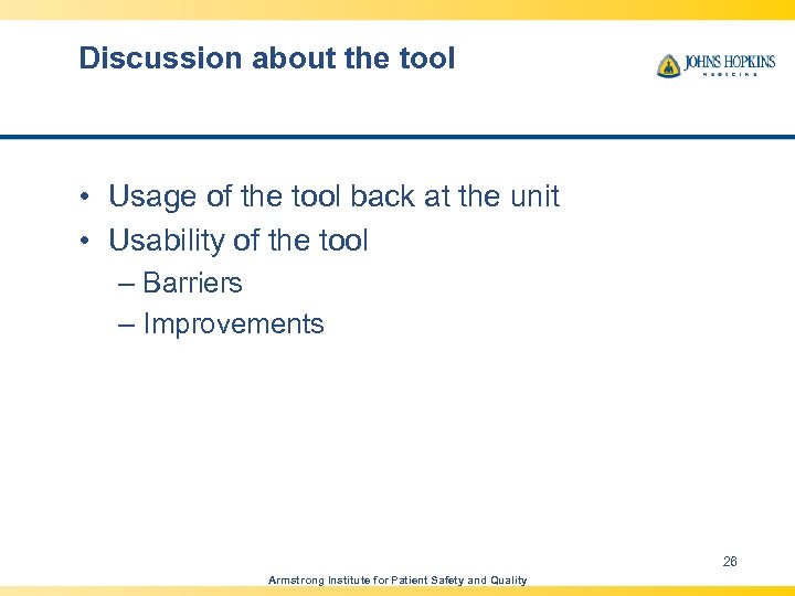 Discussion about the tool • Usage of the tool back at the unit •