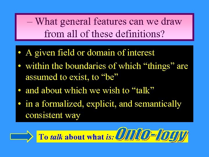 – What general features can we draw from all of these definitions? • A