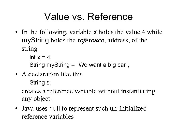 Value vs. Reference • In the following, variable x holds the value 4 while