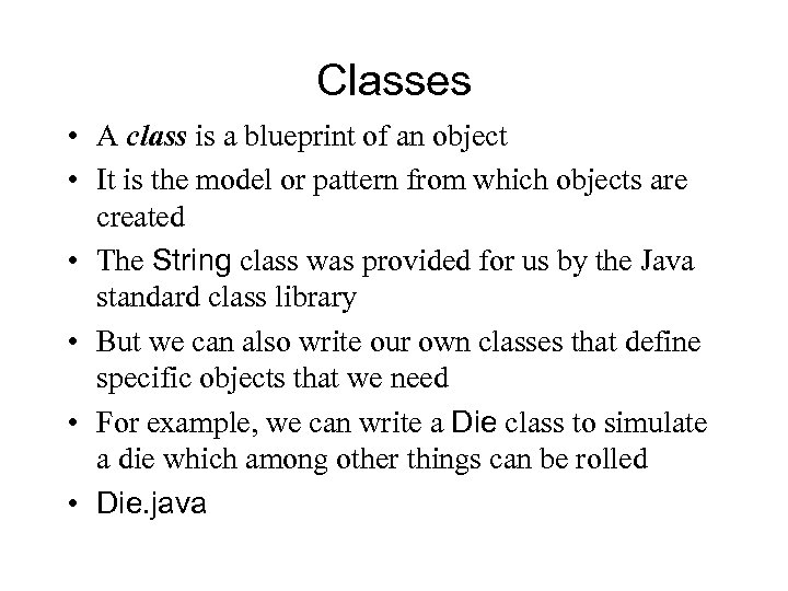 Classes • A class is a blueprint of an object • It is the