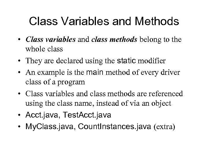 Class Variables and Methods • Class variables and class methods belong to the whole