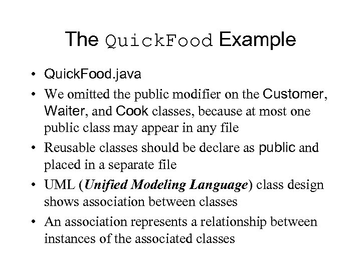 The Quick. Food Example • Quick. Food. java • We omitted the public modifier
