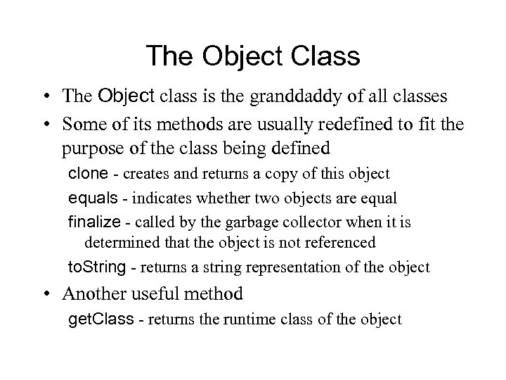 The Object Class • The Object class is the granddaddy of all classes •