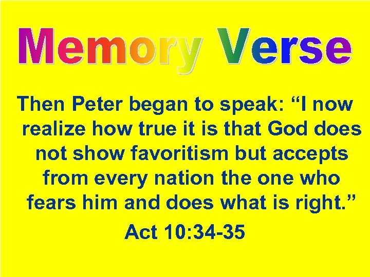 Then Peter began to speak: “I now realize how true it is that God