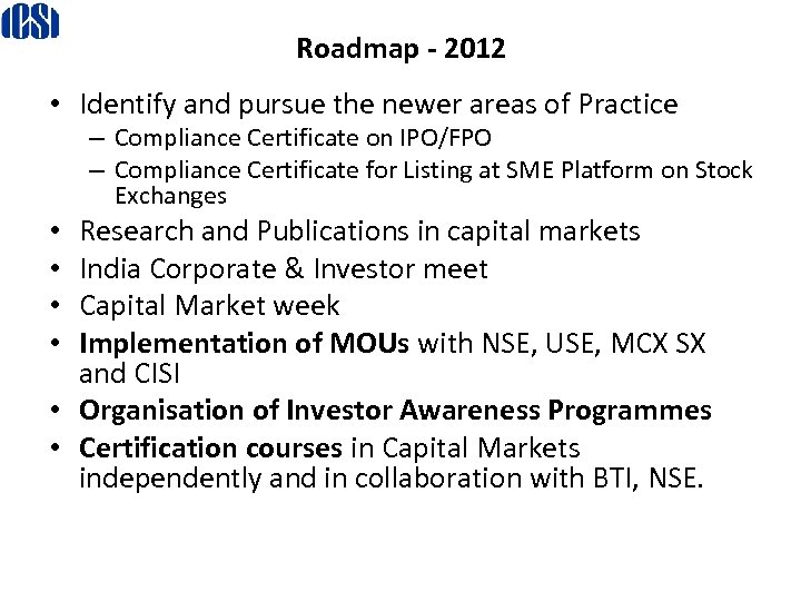 Roadmap - 2012 • Identify and pursue the newer areas of Practice – Compliance