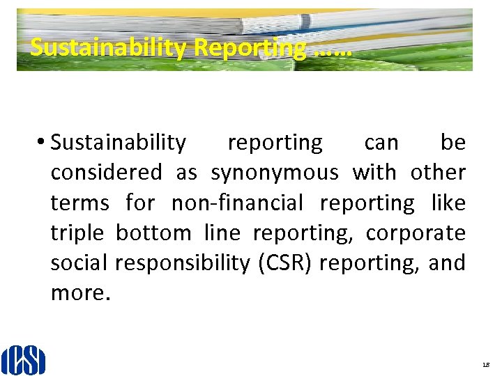 Sustainability Reporting …… • Sustainability reporting can be considered as synonymous with other terms