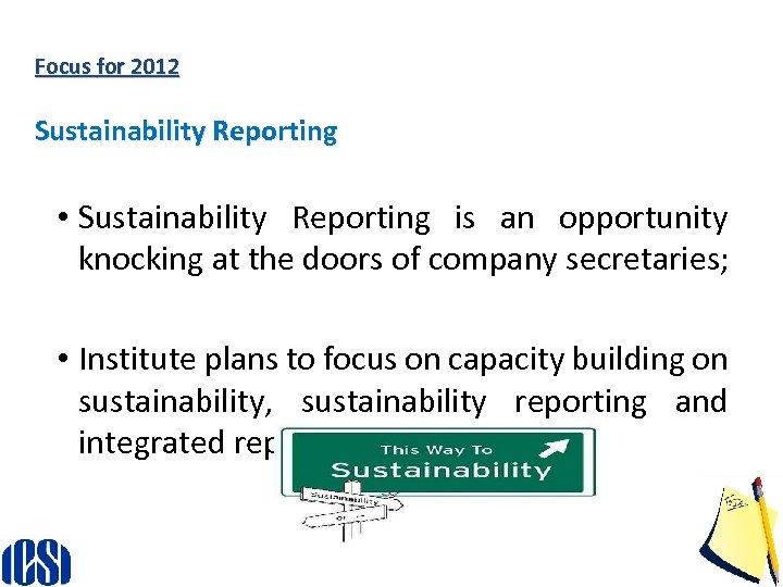 Focus for 2012 Sustainability Reporting • Sustainability Reporting is an opportunity knocking at the