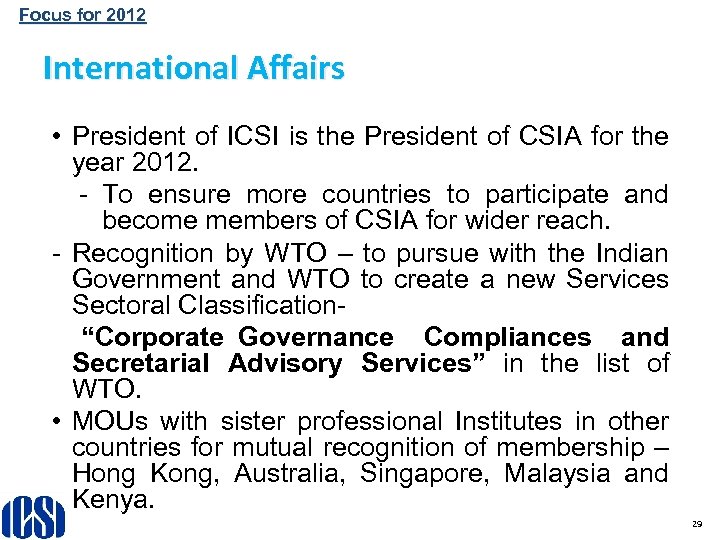 Focus for 2012 International Affairs • President of ICSI is the President of CSIA