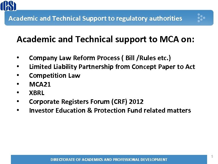 Academic and Technical Support to regulatory authorities Academic and Technical support to MCA on: