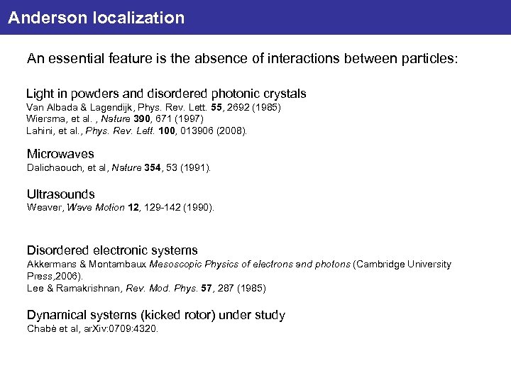Anderson localization An essential feature is the absence of interactions between particles: Light in