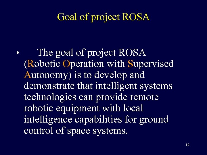 Goal of project ROSA • The goal of project ROSA (Robotic Operation with Supervised