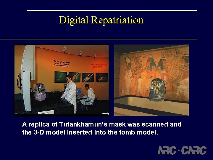 Digital Repatriation A replica of Tutankhamun’s mask was scanned and the 3 -D model