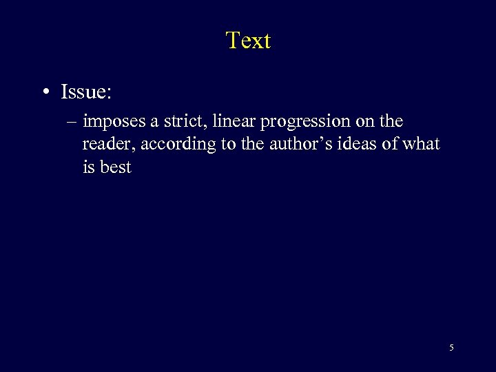 Text • Issue: – imposes a strict, linear progression on the reader, according to