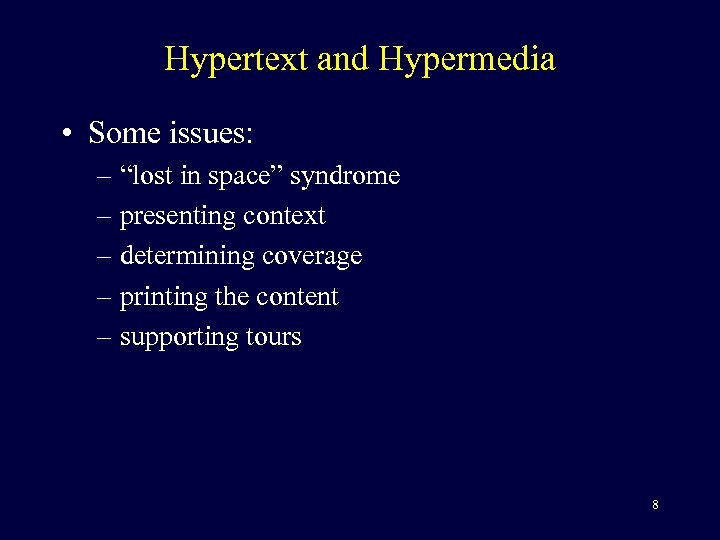 Hypertext and Hypermedia • Some issues: – “lost in space” syndrome – presenting context