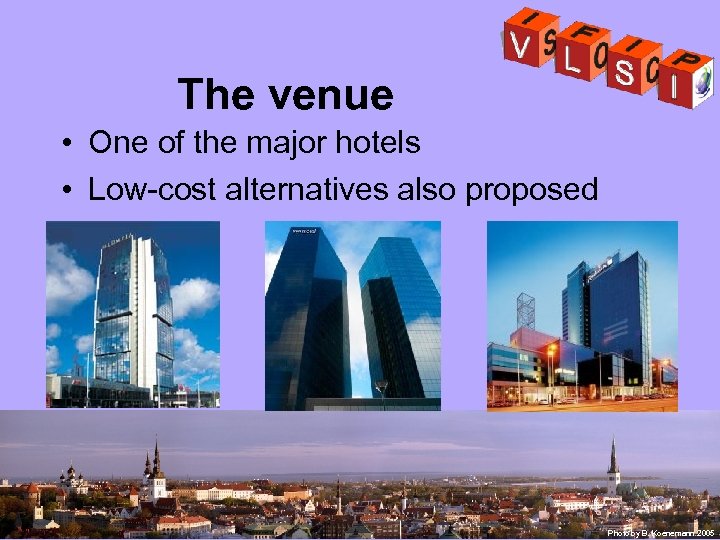 The venue • One of the major hotels • Low-cost alternatives also proposed Photo