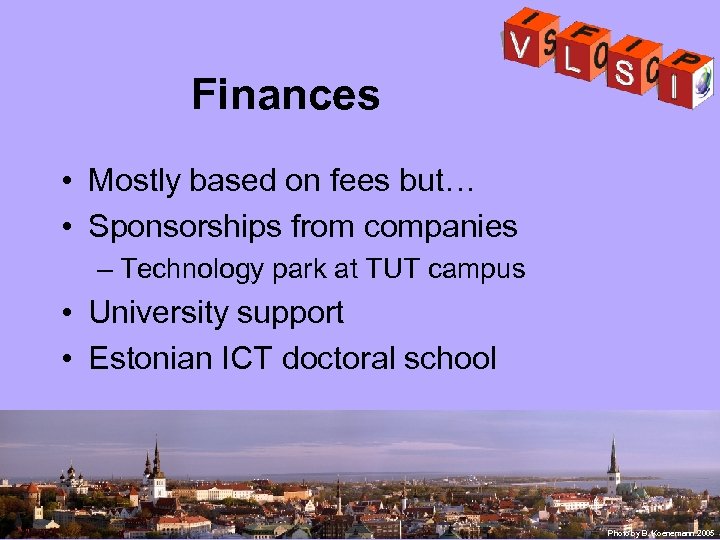Finances • Mostly based on fees but… • Sponsorships from companies – Technology park