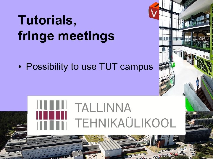 Tutorials, fringe meetings • Possibility to use TUT campus Photo by B. Koenemann 2005