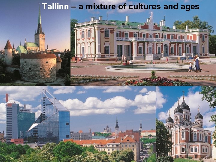 Tallinn – a mixture of cultures and ages Photo by B. Koenemann 2005 