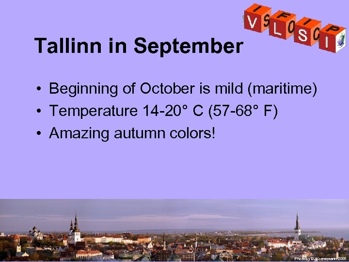 Tallinn in September • Beginning of October is mild (maritime) • Temperature 14 -20°
