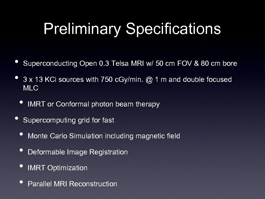Preliminary Specifications • • Superconducting Open 0. 3 Telsa MRI w/ 50 cm FOV