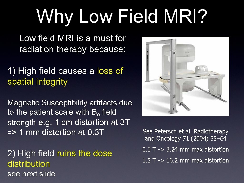 Why Low Field MRI? Low field MRI is a must for radiation therapy because: