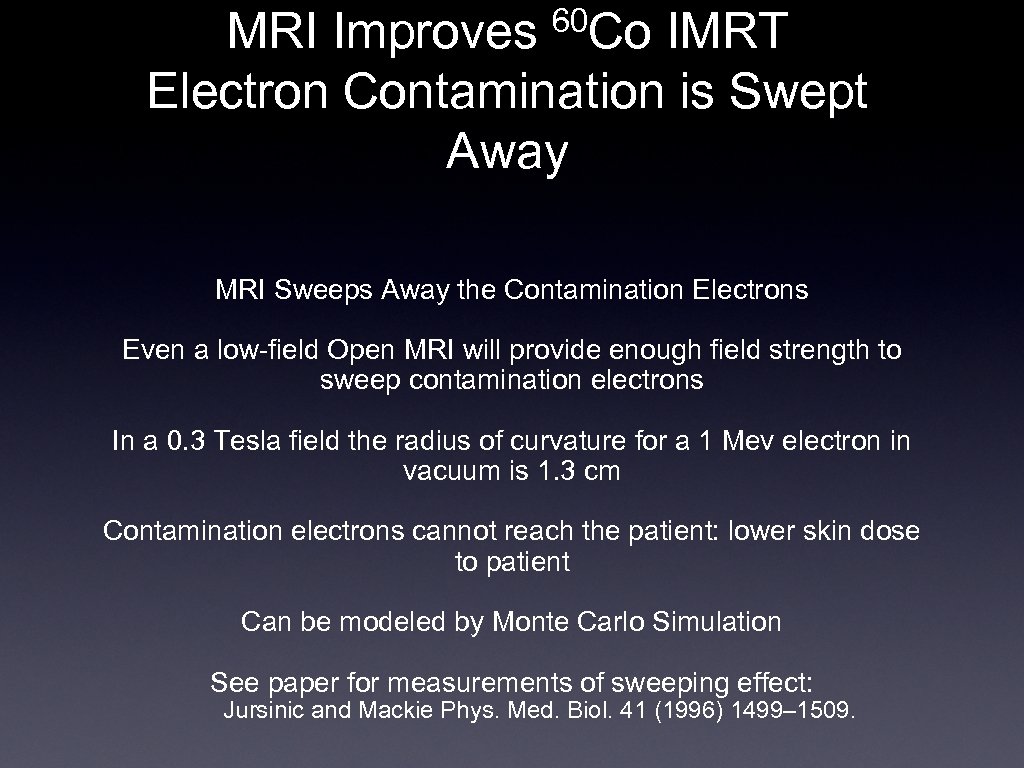 MRI Improves 60 Co IMRT Electron Contamination is Swept Away MRI Sweeps Away the