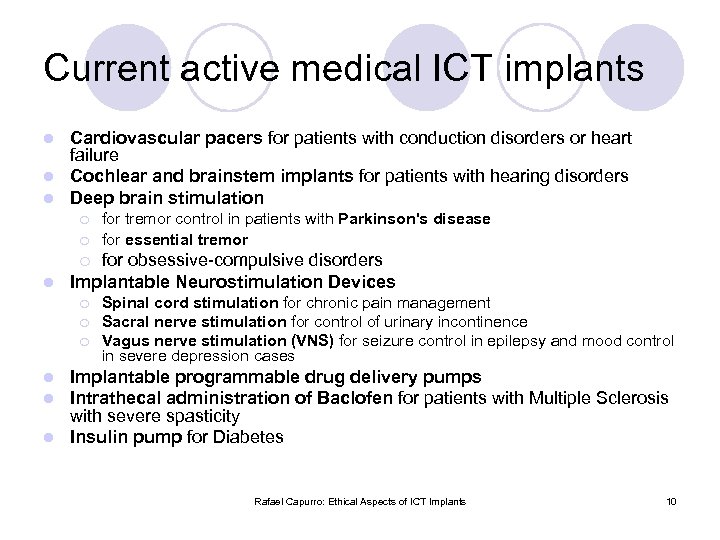 Current active medical ICT implants Cardiovascular pacers for patients with conduction disorders or heart
