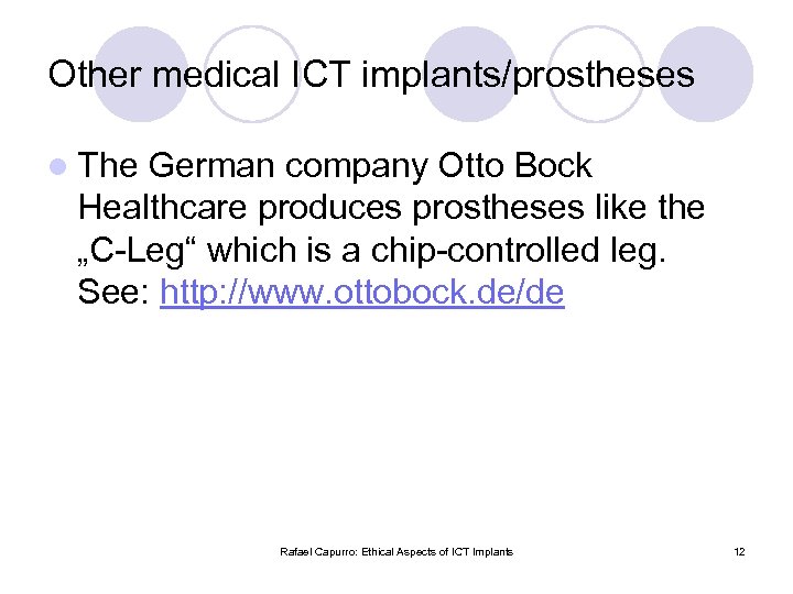 Other medical ICT implants/prostheses l The German company Otto Bock Healthcare produces prostheses like