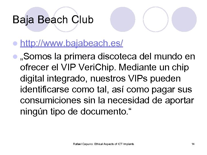 Baja Beach Club l http: //www. bajabeach. es/ l „Somos la primera discoteca del