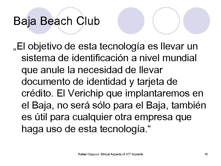 Baja Beach Club „El objetivo de esta tecnología es llevar un sistema de identificación