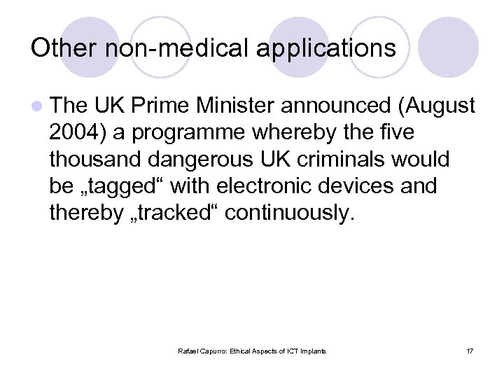 Other non-medical applications l The UK Prime Minister announced (August 2004) a programme whereby