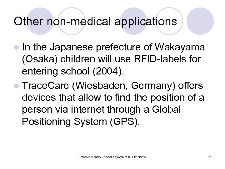 Other non-medical applications l In the Japanese prefecture of Wakayama (Osaka) children will use
