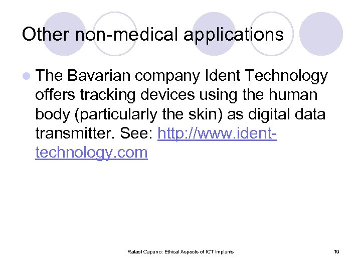 Other non-medical applications l The Bavarian company Ident Technology offers tracking devices using the