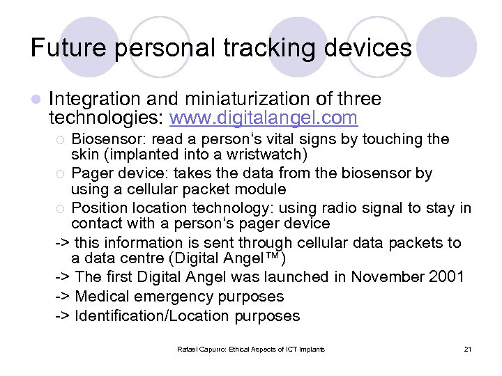 Future personal tracking devices l Integration and miniaturization of three technologies: www. digitalangel. com