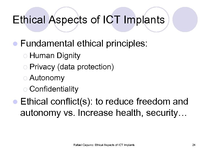 Ethical Aspects of ICT Implants l Fundamental ethical principles: ¡ Human Dignity ¡ Privacy