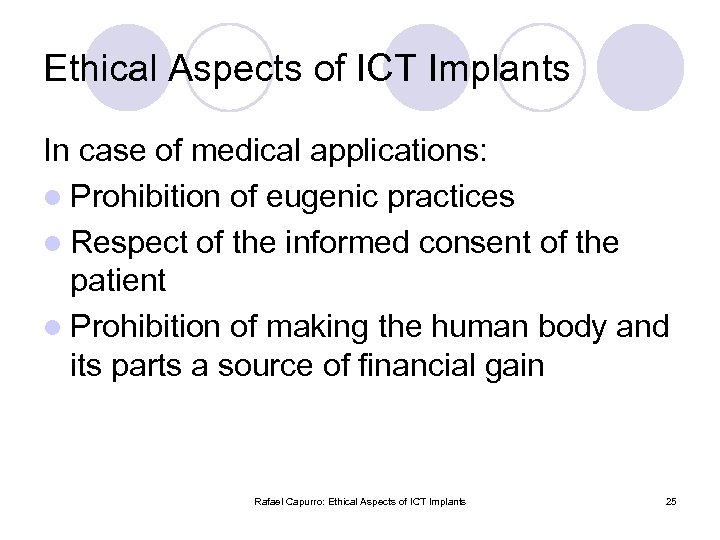 Ethical Aspects of ICT Implants In case of medical applications: l Prohibition of eugenic